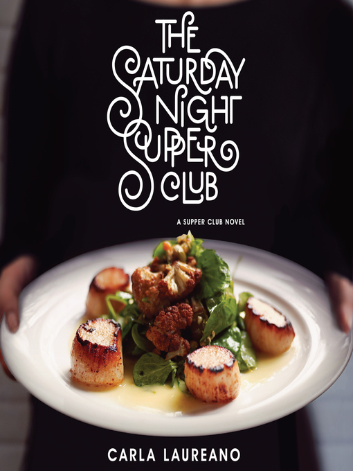 Title details for The Saturday Night Supper Club by Carla Laureano - Wait list